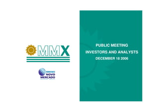 PUBLIC MEETING
INVESTORS AND ANALYSTS
    DECEMBER 18 2006
 