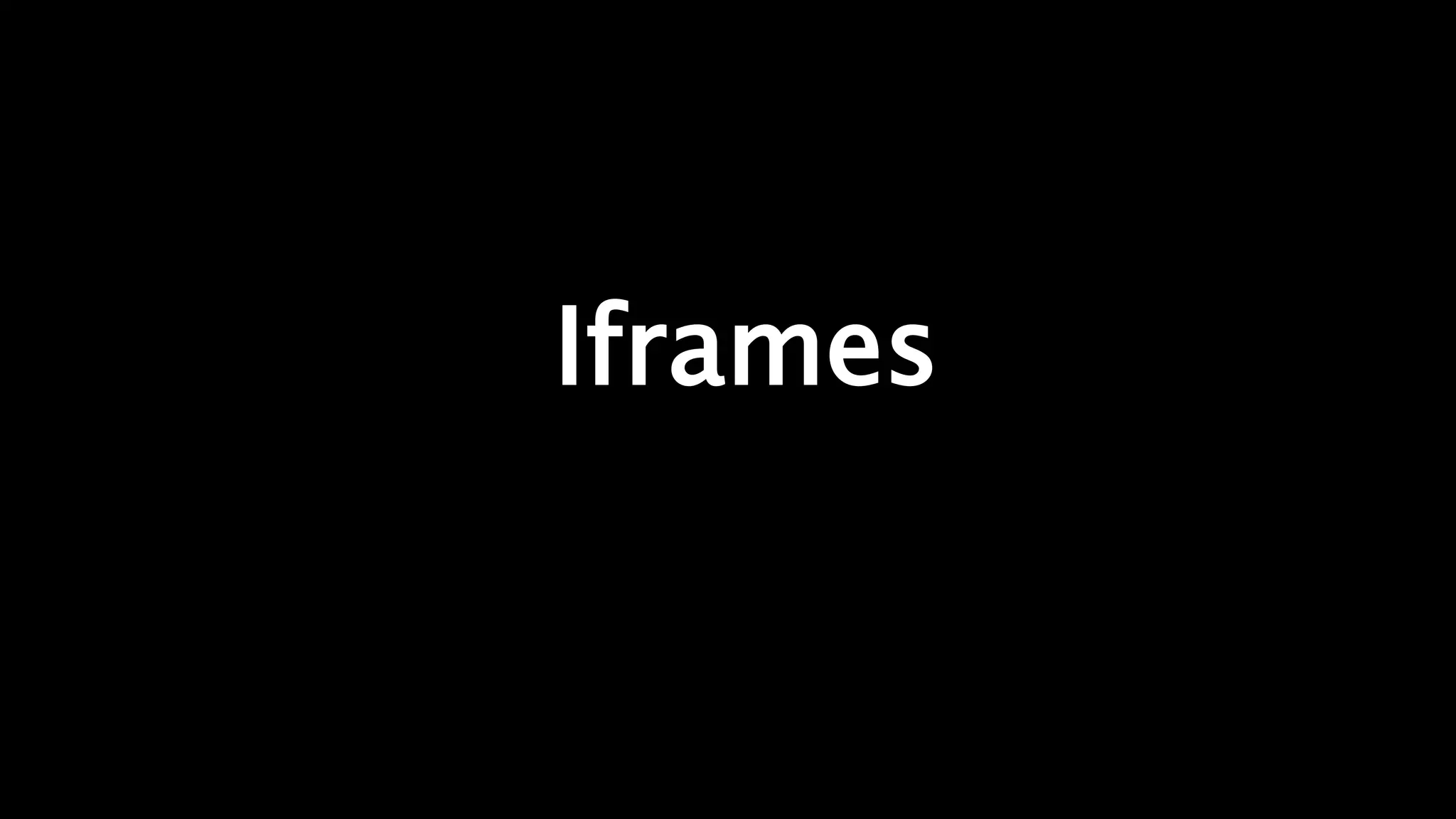 Iframes
 
