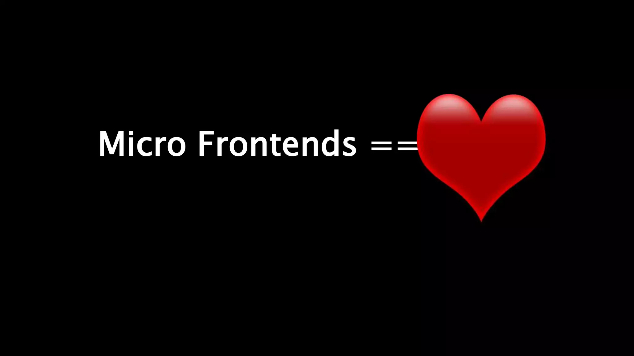 Micro Frontends ===
 