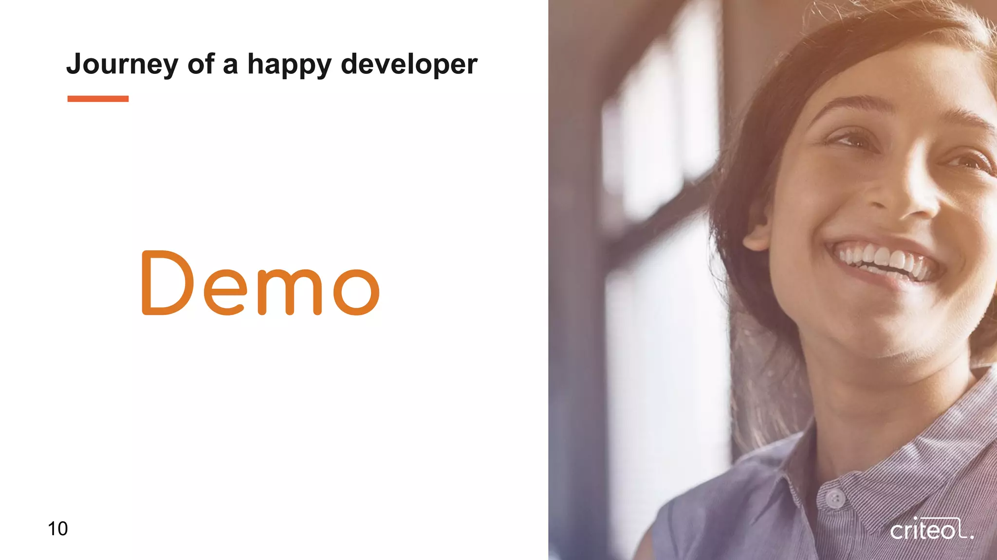 Journey of a happy developer
Demo
10
 