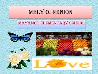 MELY O. RENION
MAYAMOT ELEMENTARY SCHOOL

 