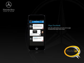 Liste des publications sur le mur de la page
Facebook Mercedes Côte d’Azur.
Page Facebook
 