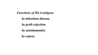 Functions of HLA antigens
In infectious disease
In graft rejection
In autoimmunity
In cancer
 
