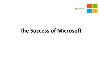 The Success of Microsoft

 