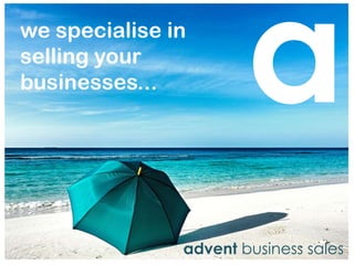 a we specialise in selling your businesses... advent business sales 