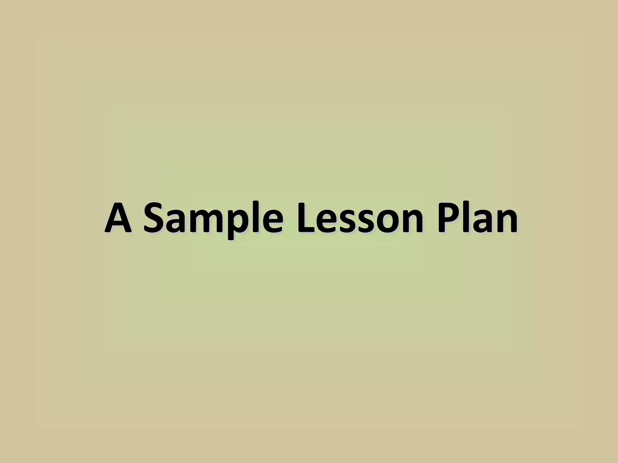 A Sample Lesson Plan
 