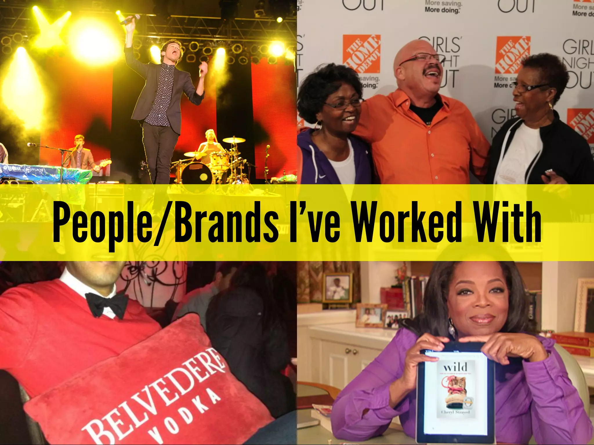 People/Brands I’ve Worked With
 