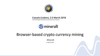 Browser-based crypto currency mining
Mineralt
4, March 2018
 