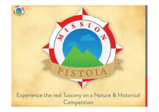 Experience the real Tuscany on a Nature & Historical
Competition

 