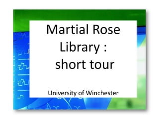 Martial Rose Library :  short tour University of Winchester 