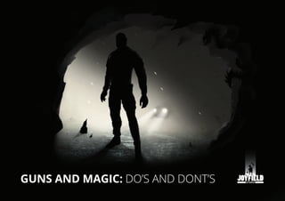 GUNS AND MAGIC: DO’S AND DONT’S
 