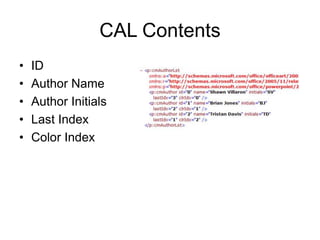 CAL Contents
• ID
• Author Name
• Author Initials
• Last Index
• Color Index
 