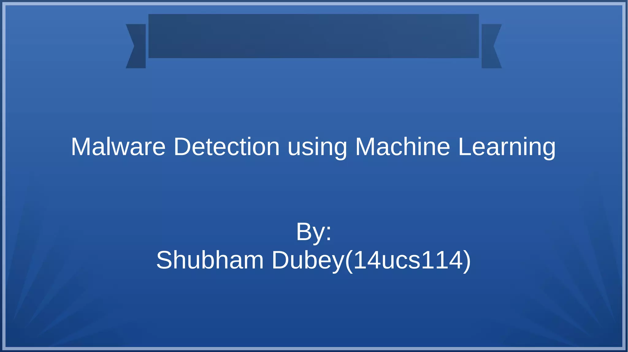 Malware Dectection Using Machine learning | PPT