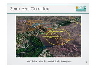 Serra Azul Complex




       MMX is the natural consolidator in the region   4
 