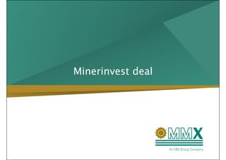 Minerinvest deal
 