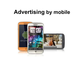 Advertising by mobile 