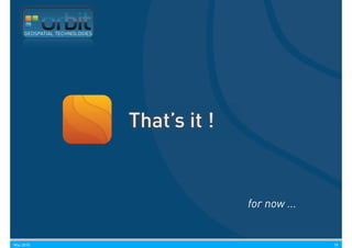 GEOSPATIAL TECHNOLOGIES




                               That’s it !


                                             for now ...


May 2010                                                   18
 