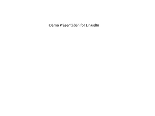 Demo Presentation for LinkedIn
 