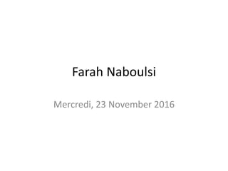 Farah Naboulsi
Mercredi, 23 November 2016
 