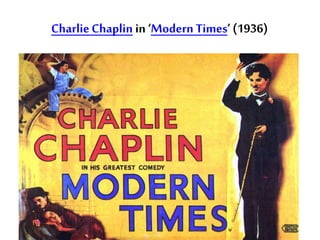 CharlieChaplin in ‘ModernTimes’ (1936)
 