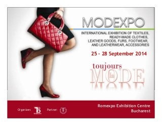 Romexpo Exhibition Centre
BucharestOrganizer: Partner:
25 – 28 September 2014
 