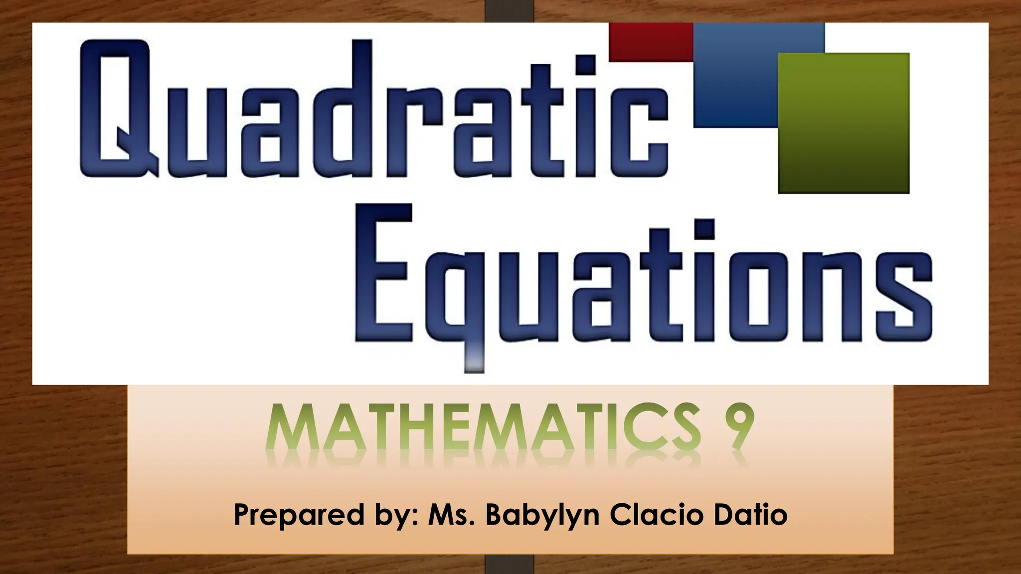 Prepared by: Ms. Babylyn Clacio Datio
 