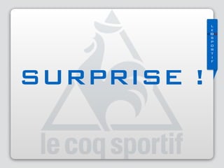 L
e
COQ
S 
P 
O 
R 
T 
I 
F
SURPRISE !
 