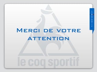 L
e
COQ
S 
P 
O 
R 
T 
I 
F
Merci de votre
attention
 