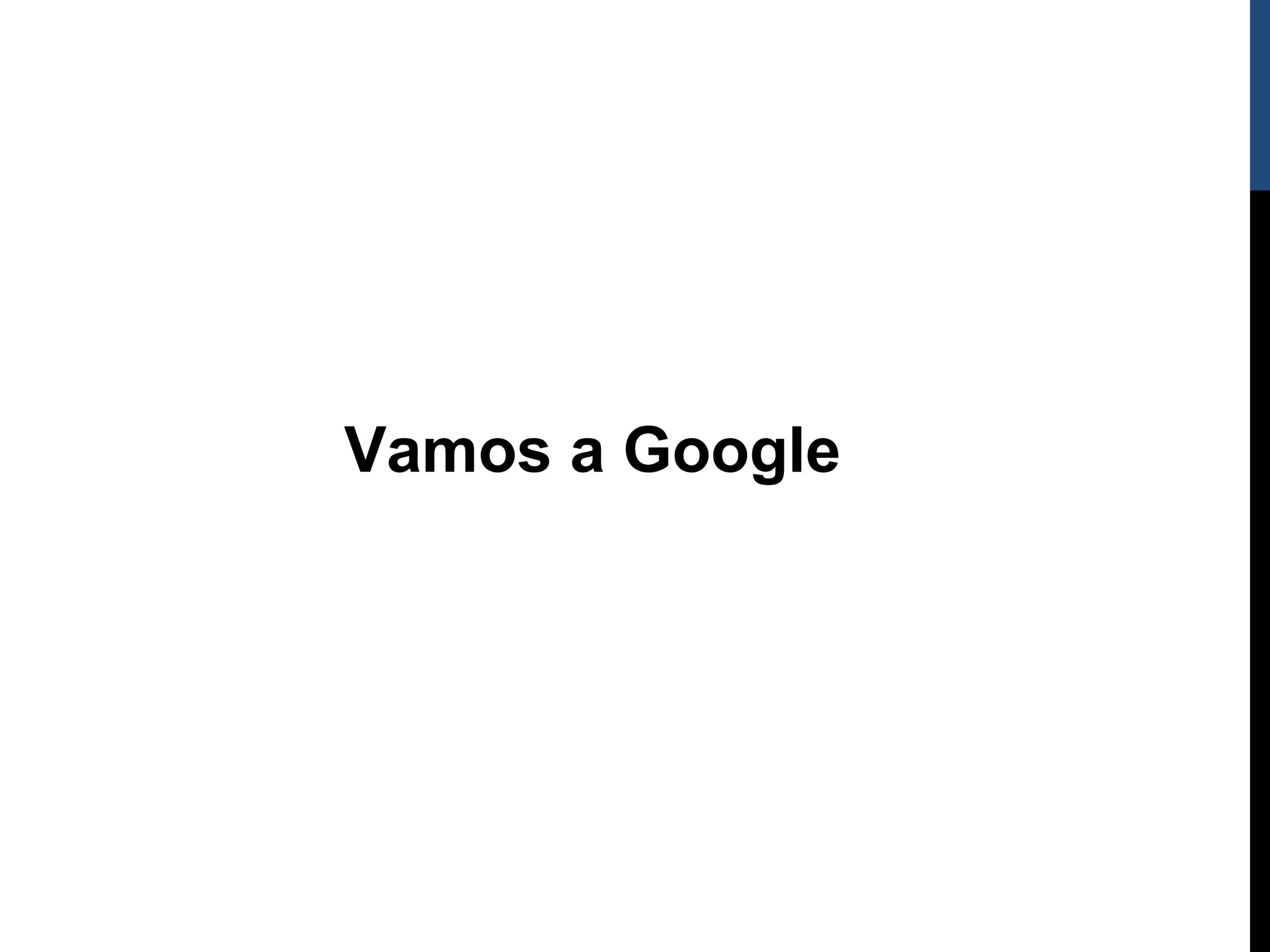 Vamos a Google
 