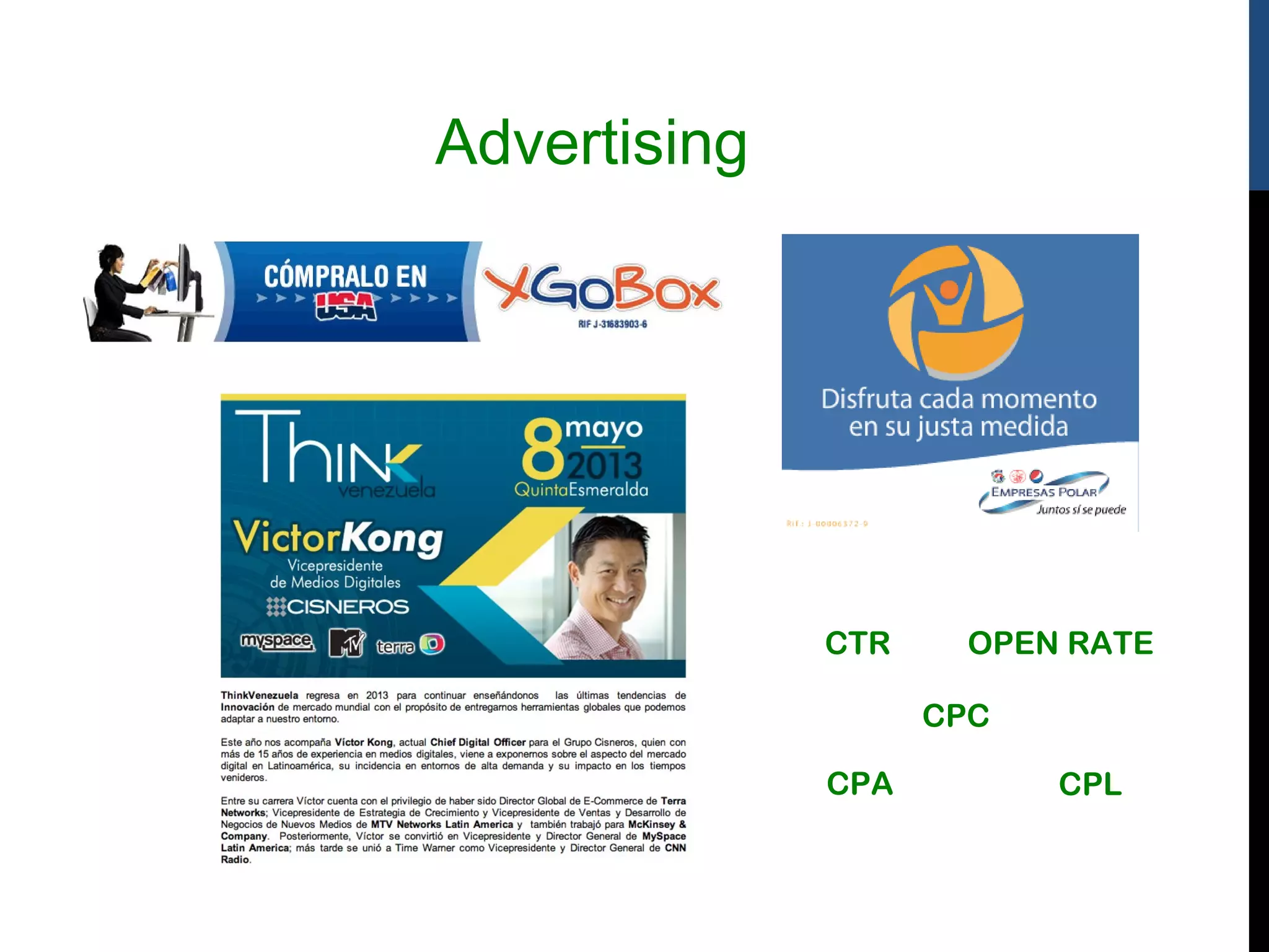 Advertising




              CTR     OPEN RATE

                    CPC

              CPA         CPL
 