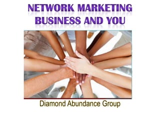 Network Marketing Business and You  Diamond Abundance Group  
