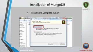 University ofTurbat14 |
Installation of MongoDB
Installation of MongoDB
 Click on the Complete button
 