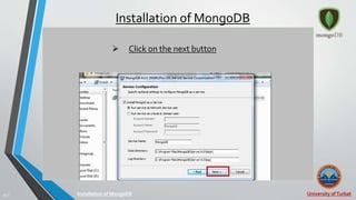 University ofTurbat15 |
Installation of MongoDB
Installation of MongoDB
 Click on the next button
 