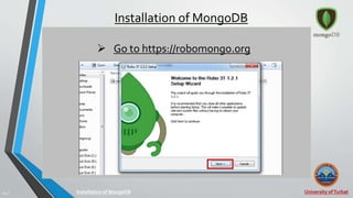 University ofTurbat24 |
Installation of MongoDB
Installation of MongoDB
 Go to https://robomongo.org
 