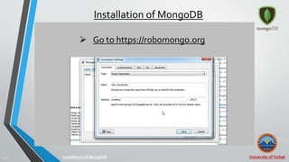 University ofTurbat27 |
Installation of MongoDB
Installation of MongoDB
 Go to https://robomongo.org
 