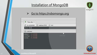 University ofTurbat30 |
Installation of MongoDB
Installation of MongoDB
 Go to https://robomongo.org
 