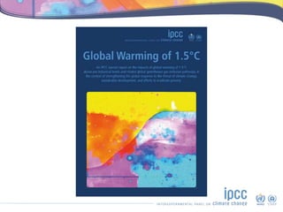 IPCC Special Report on Global Warming of 1.5oC : Key Findings | PPTX