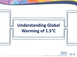 IPCC Special Report on Global Warming of 1.5oC : Key Findings | PPTX