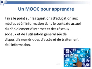Un MOOC pour apprendre
Faire le point sur les questions d’éducation aux
médias et à l’information dans le contexte actuel
du déploiement d’Internet et des réseaux
sociaux et de l’utilisation généralisée de
dispositifs numériques d’accès et de traitement
de l’information.
Geralt CCO
 