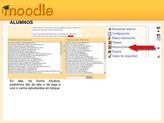 ALUMNOS En ella, de forma intuitiva, podremos dar de alta o de baja a uno o varios estudiantes en bloque. 