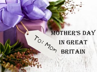 Mother‘s Day 
In great 
BrItaIn 
 