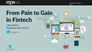 From Pain to Gain in Fintech