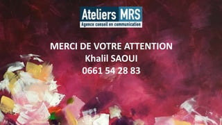 MERCI DE VOTRE ATTENTION
Khalil SAOUI
0661 54 28 83
 