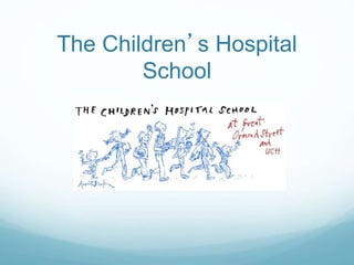 The Children’s Hospital
School
 