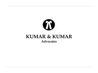 KUMAR & KUMAR
Advocates
 