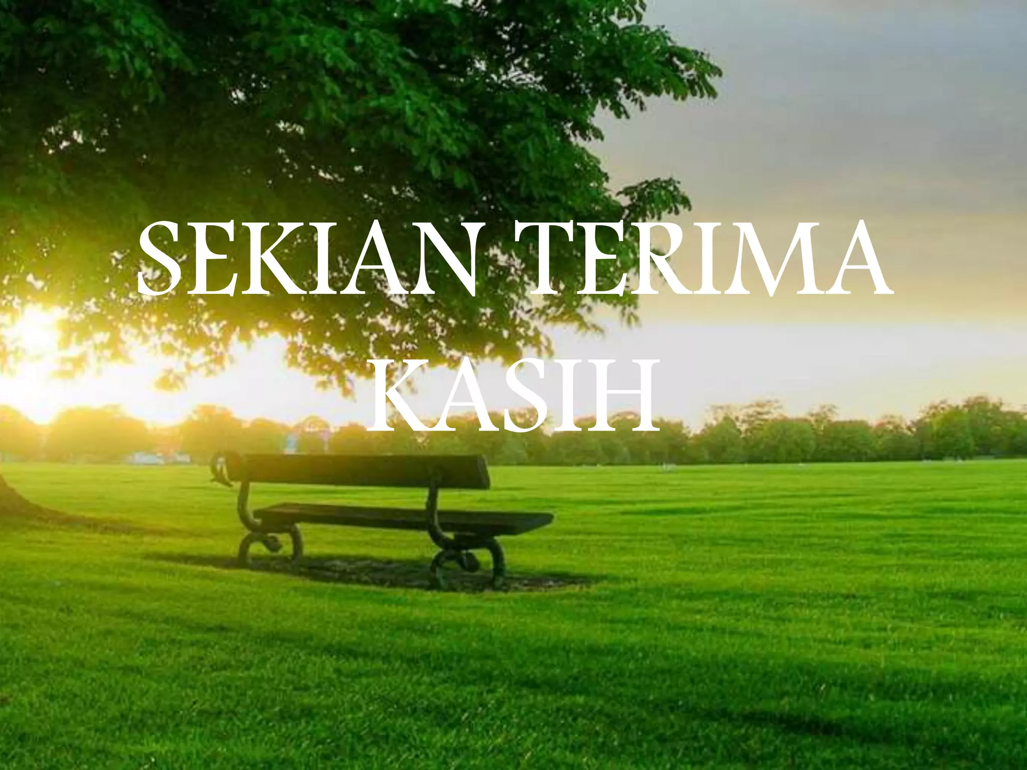 SEKIAN TERIMA
KASIH
 
