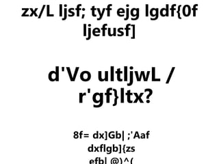 zx/L ljsf; tyf ejg lgdf{0f
ljefusf]
d'Vo ultljwL /
r'gf}ltx?
8f= dx]Gb| ;'Aaf
dxflgb]{zs
 