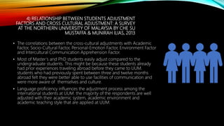 4) RELATIONSHIP BETWEEN STUDENTS ADJUSTMENT
FACTORS AND CROSS CULTURAL ADJUSTMENT: A SURVEY
AT THE NORTHERN UNIVERSITY OF ...