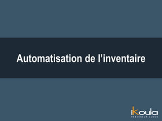 Automatisation de l’inventaire
 