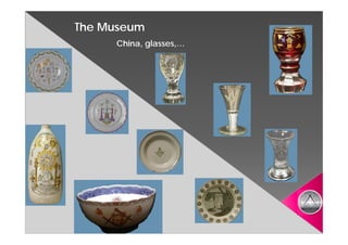 The Museum
     China, glasses,…
 
